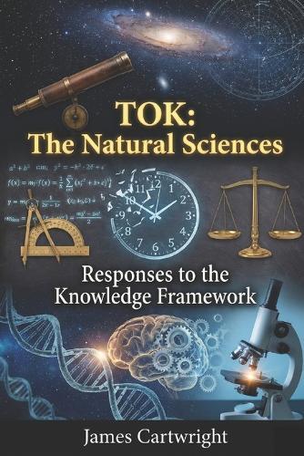 Tok: The Natural Sciences: Responses to the Knowledge Framework