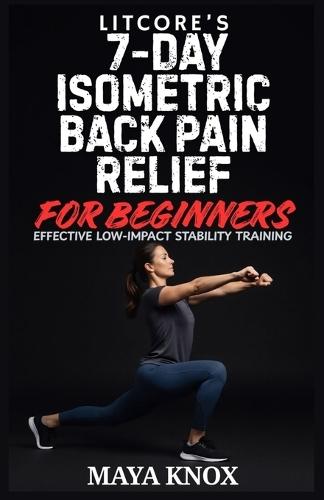 Litcore's 7-Day Isometric Back Pain Relief for Beginners: Effective Low-Impact Stability Training
