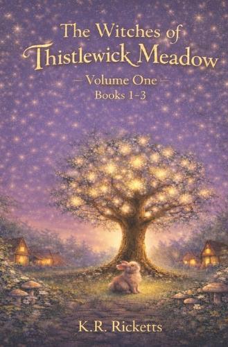 The Witches of Thistlewick Meadow: Volume 1 Books 1-3