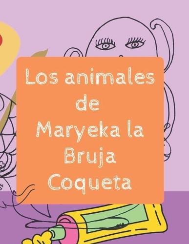 Los animales de Maryeka, la Bruja coqueta: Pintamos los animales, aprendemos sus nombre y cuantos son.
