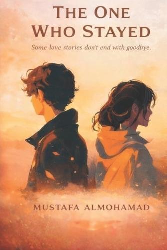 The one who stayed: Her regret. His faith. A love that refused to end.