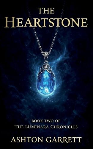 The Heartstone: A Luminara Chronicles Novel