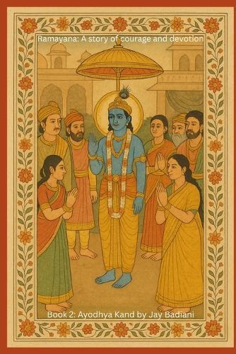 Ramayana: Ayodhya Kand: The Exile of Lord Rama: An Illustrated Ramayana Book for Kids Kaikeyi's Promise, the Lost Kingdom, and the Journey into the Forest Ages 4-10