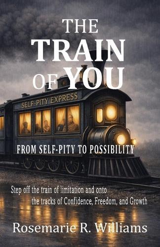 The Train of You: From Self-Pity to Possibility