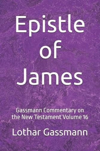 Epistle of James: Gassmann Commentary on the New Testament Volume 16