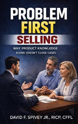 Problem First Selling: Why Product Knowledge Alone Doesn't Close Cases