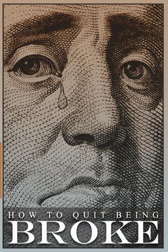 How to Quit Being Broke