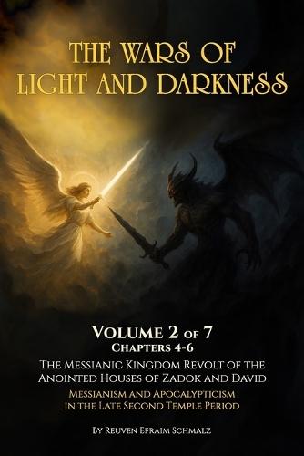 The Wars of Light and Darkness: The Messianic Kingdom Revolt of the Anointed Houses of Zadok and David