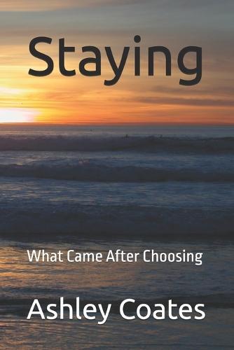 Staying: What Came After Choosing