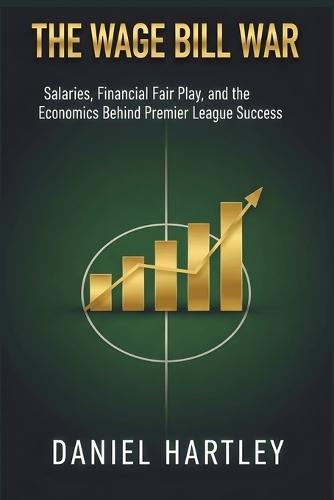 The Wage Bill War: Salaries, Financial Fair Play, and the Economics Behind Premier League Success