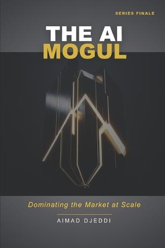 The AI Mogul: Dominating the Market at Scale