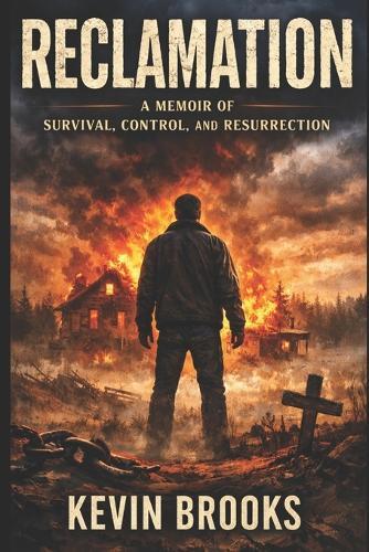 Reclamation: A memoir of survival, control, and resurrection