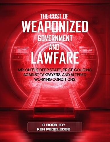 The Cost of Weaponized Government and Lawfare
