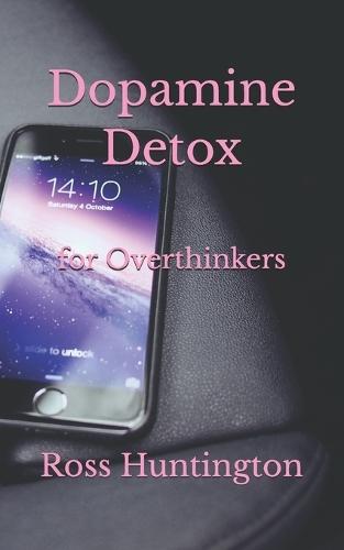 Dopamine Detox for Overthinkers