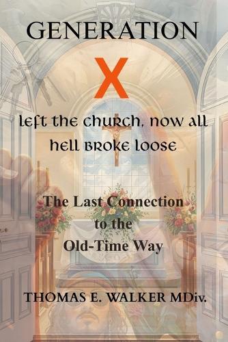 Generation X Left The Church Now All Hell Broke Loose: The Last Connection to The Old-Time Way