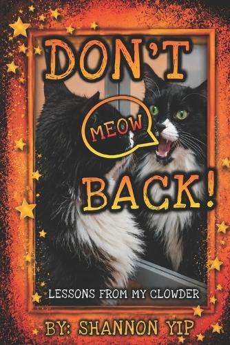 Don't Meow Back!: Lessons From My Clowder