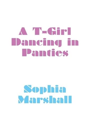 A T-Girl Dancing in Panties