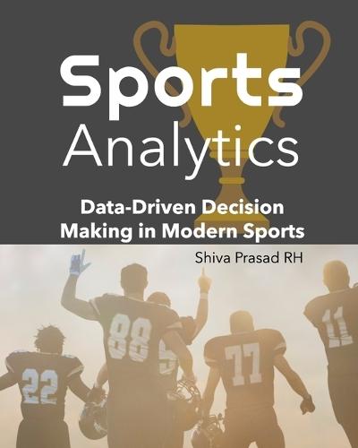 Sports Analytics: Data-Driven Decision Making in Modern Sports
