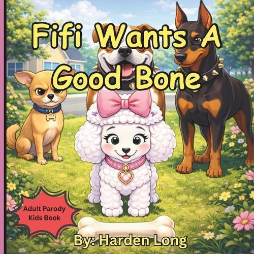 Fifi Wants A Good Bone: Adult Parody Kids Books