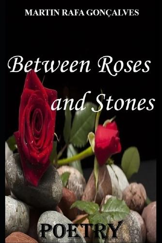 Between Roses and Stones: Poetry