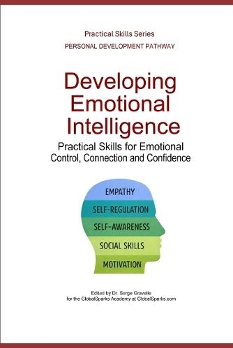 Developing Emotional Intelligence: Practical Skills for Emotional Control, Connection, and Confidence