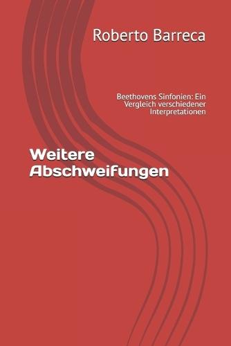 Weitere Abschweifungen: Beethovens Sinfonien: Ein Vergleich verschiedener Interpretationen