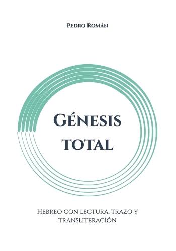 Génesis total: Hebreo con lectura, trazo y transliteración