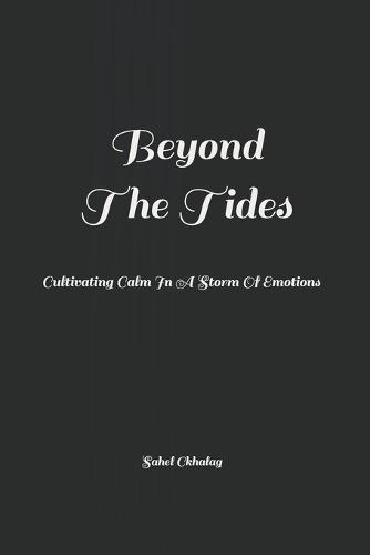 Beyond The Tides: Cultivating Calm In A Storm Of Emotions