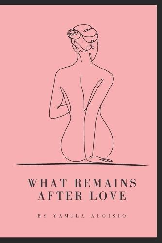 What Remains After Love