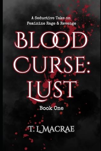 Blood Curse: Lust: A Seductive Take on Feminine Rage & Revenge