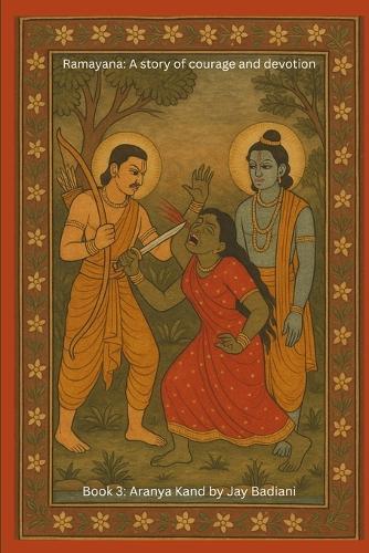 Ramayana: Aranya Kand: The Forest Trials of Lord Rama: An Illustrated Ramayana Book for Kids The Golden Deer, Sita's Abduction, and the Beginning of the Great Quest Ages 4-10