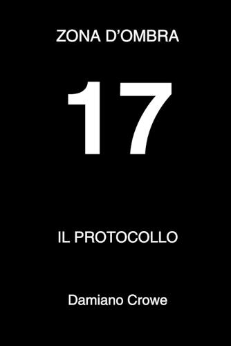 Il protocollo 17: Zona d'ombra 1