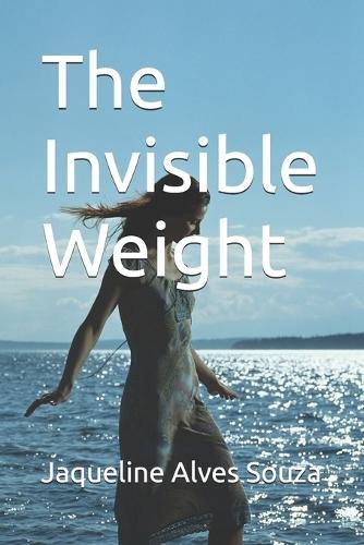 The Invisible Weight