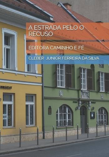 A Estrada Pelo O Recuso: Editora Caminho E Fé