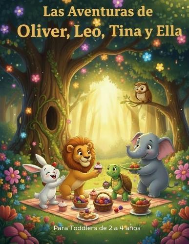 Las Aventuras de Oliver, Leo, Tina y Ella: Amistad, Respeto, Amor, Valentía, Aventura, Trabajo en Equipo