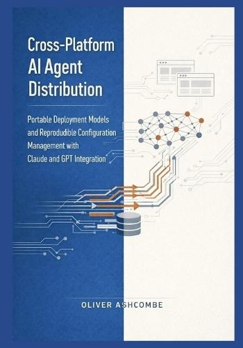 Cross-Platform AI Agent Distribution: Portable Deployment Models and Reproducible Configuration Management with Claude and GPT Integration