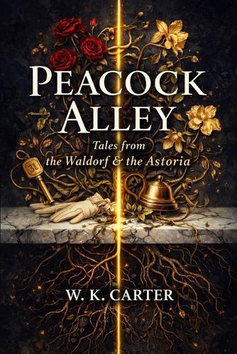 Peacock Alley: Tales from the Waldorf & the Astoria