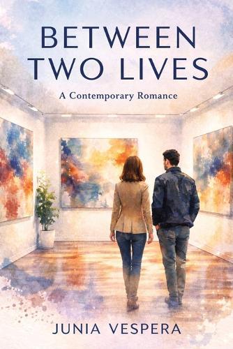Between Two Lives: A Contemporary Romance