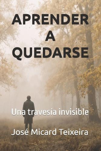Aprender a Quedarse: Una travesía invisible