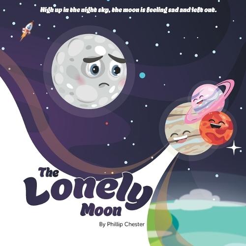 The Lonely Moon: The first in the Lonely Moon Series. Gentle, heartwarming stories for ages 2 to 8 years. 41 fully illustrated pages.