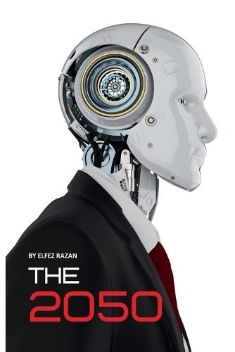 The 2050: What Life Will Look Like with AI, Urbanization, Climate Change, and the New World Order