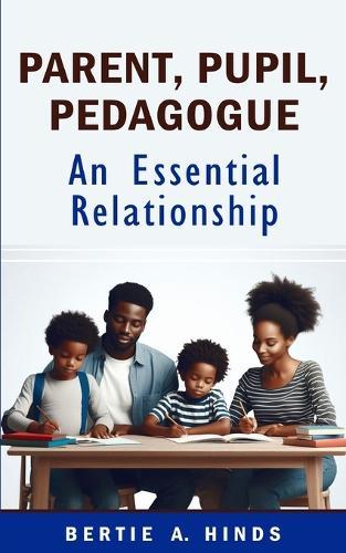 Parent, Pupil, Pedagogue: An Essential Relationship