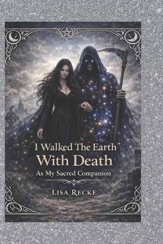 I Walked the Earth with Death as My Sacred Companion