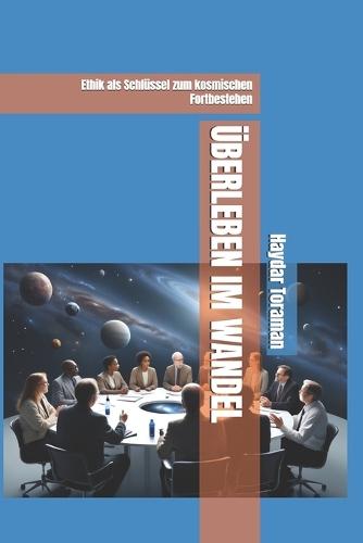 Überleben Im Wandel: Ethik als Schlüssel zum kosmischen Fortbestehen