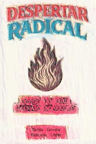 Despertar Radical: Rompe el ego, habita la verdad.