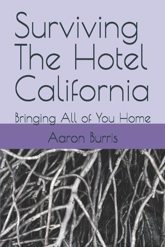 Surviving The Hotel California: Bringing All of You Home