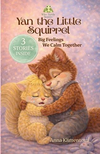 Yan the Little Squirell (Wise Turtle Stories): Big Feelings We Calm Together