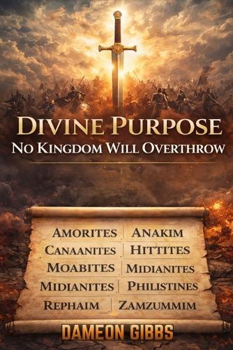 Divine Purpose: No Kingdom Will Overthrow