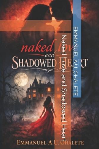 Naked Love and Shadowed Heart