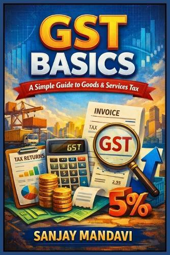 GST Basics: A Simple Guide to Goods & Services Tax